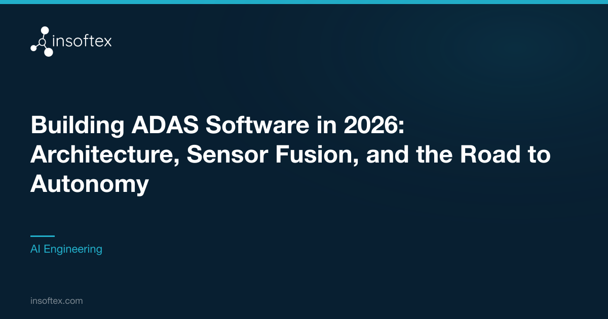 Building ADAS Software in 2026: Architecture, Sensor Fusion, and the ...